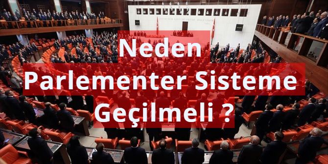 Neden Güçlendirilmiş Parlamenter Sistem?