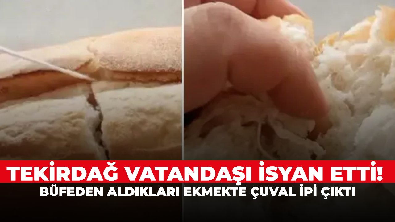 Tekirdağ vatandaşı isyan etti! Büfeden aldıkları ekmekte çuval ipi çıktı