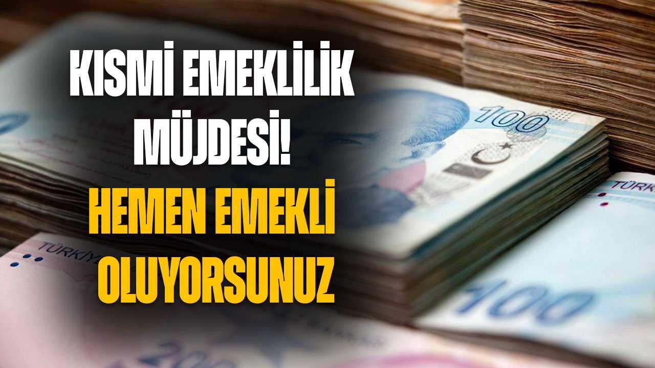 Kısmi emeklilik dört nala geliyor! 2700 gün daha az prim ödeyerek emekli olacaksınız