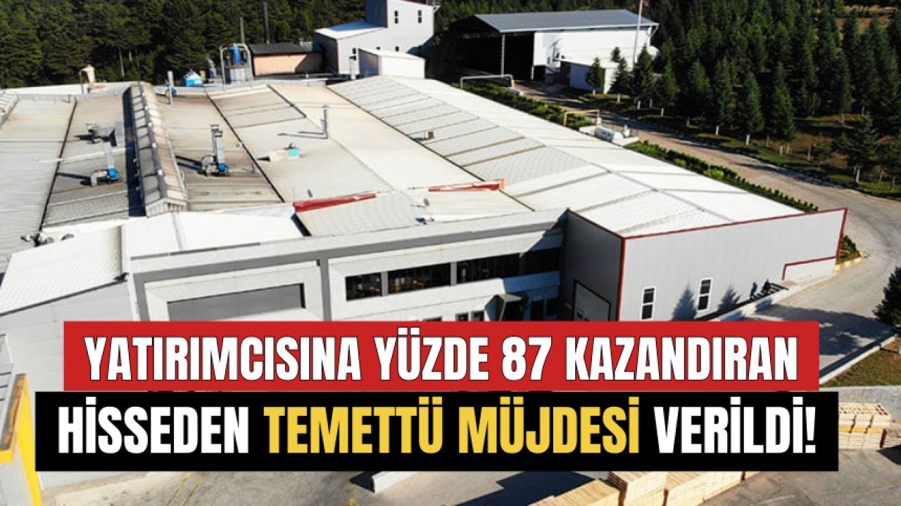 Yüzde 87 kazanç sağlayan hisse için temettü duyurusu