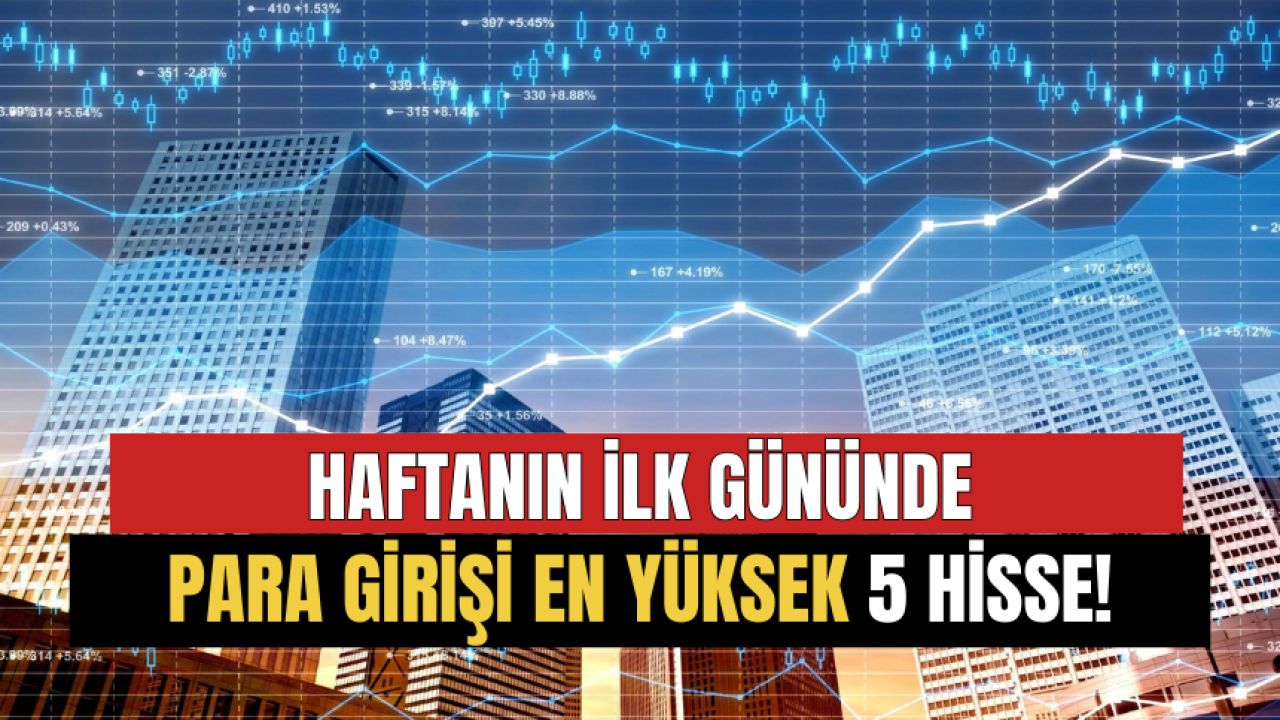 Haftanın İlk Gününde En Çok Kazandıran 5 Hisse Açıklandı