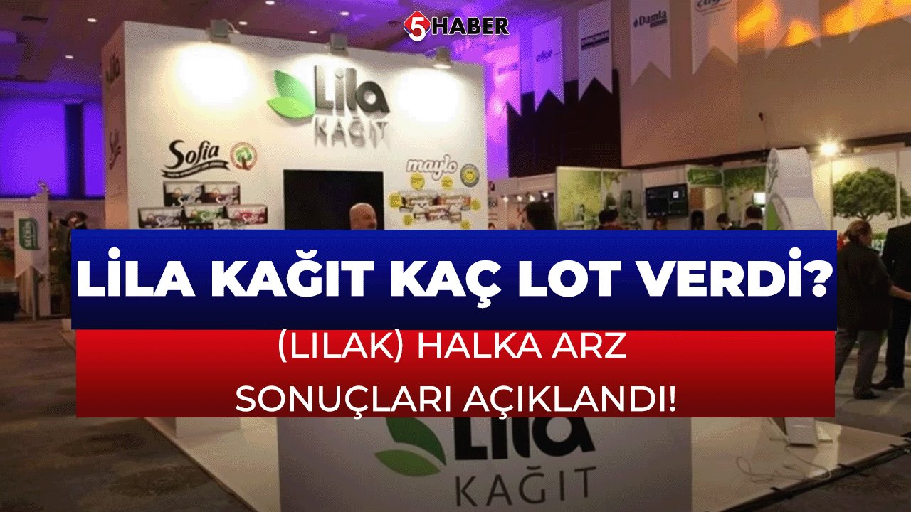 Lila Kağıt (LILAK) Halka Arzında Kaç Lot Verildi?