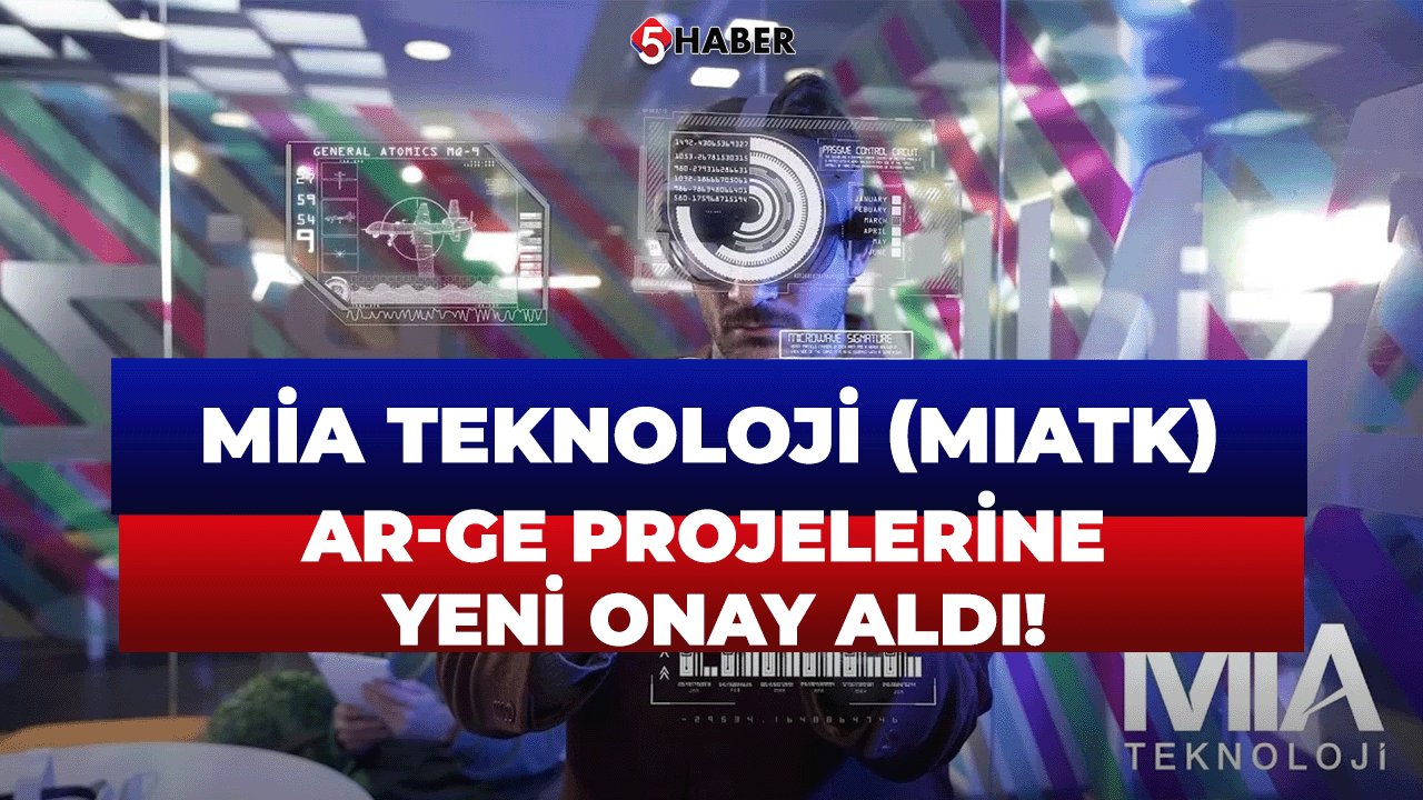 Mia Teknoloji (MIATK) Ar-Ge Projelerine Yeni Onay Aldı!