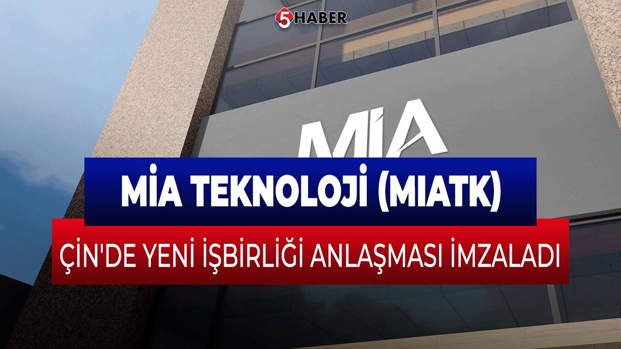 Mia Teknoloji (MIATK), Çin'de yeni işbirliği anlaşması imzaladı