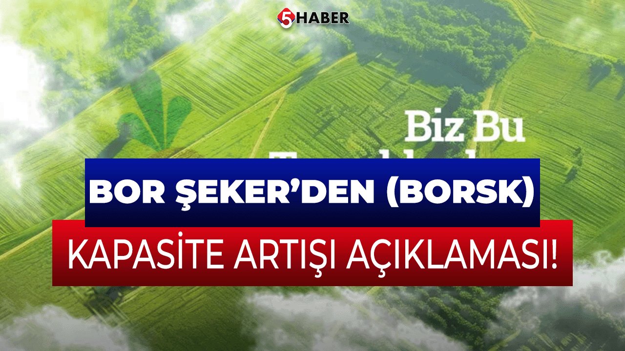 Bor Şeker (BORSK) Kapasite ve Teknoloji Yatırımında Büyük Bir Adım Attı