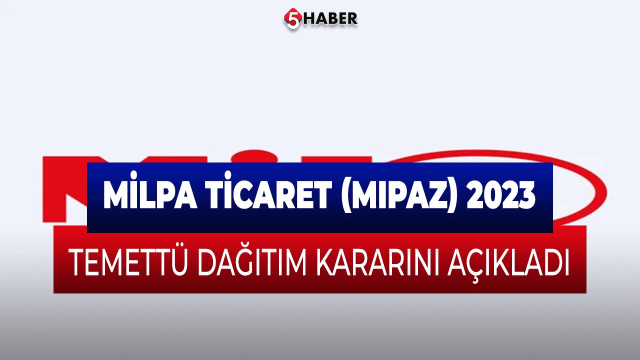 Milpa Ticaret (MIPAZ) 2023 Temettü Dağıtım Kararını Açıkladı