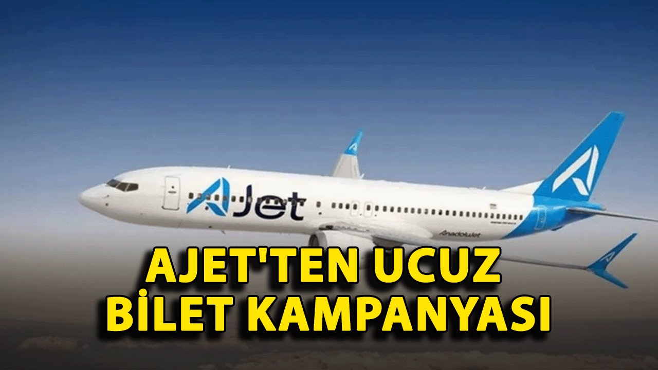 AJet'in Yeni Yurtdışı Ucuz Bilet Kampanyası: 26 Temmuz Son Gün