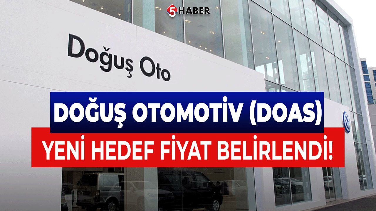 Doğuş Otomotiv (DOAS) Hisselerinde Yeni Hedef Fiyat Belirlendi!