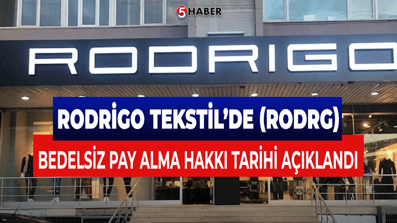 Rodrigo Tekstil’de (RODRG) Bedelsiz Pay Alma Hakkı Tarihi Açıklandı