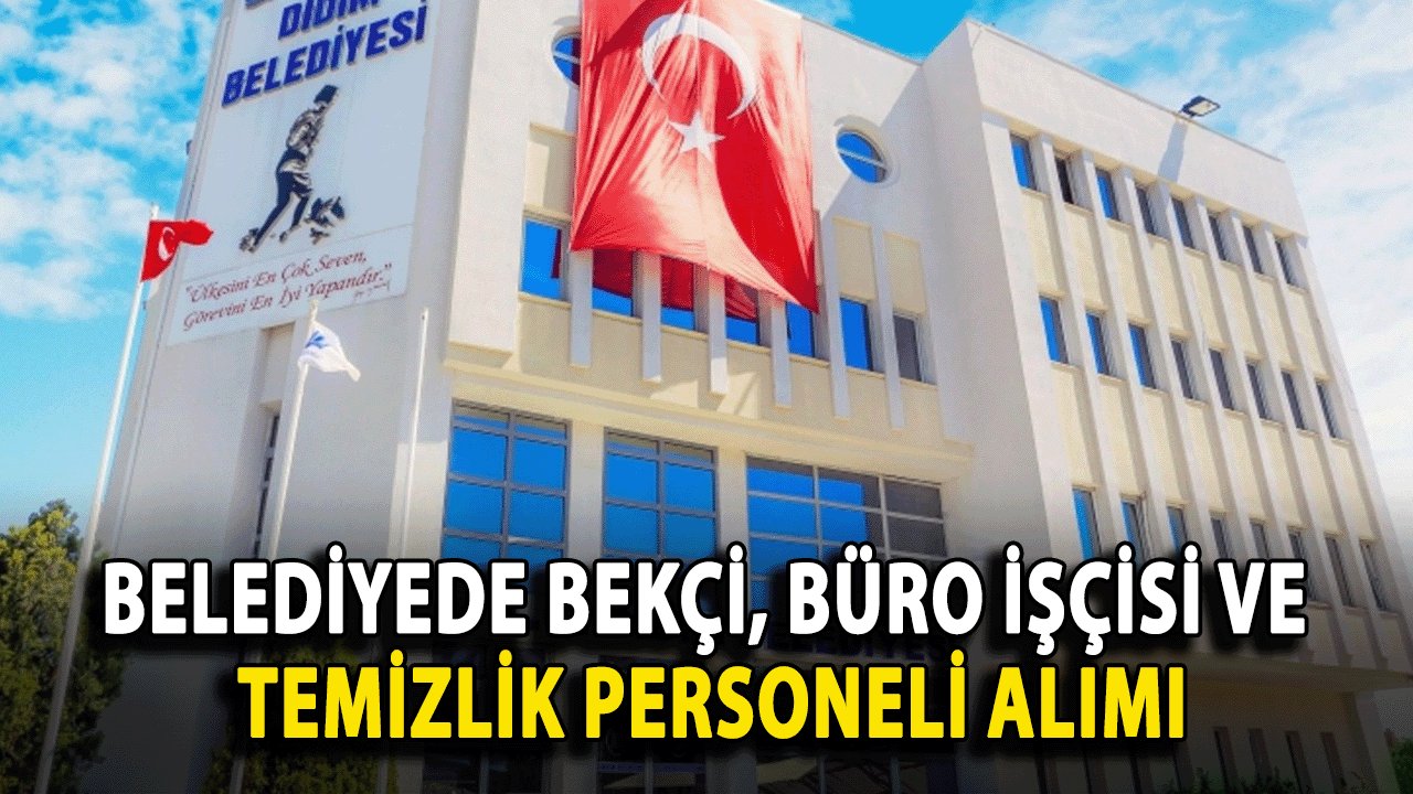 Belediyede Bekçi, Büro İşçisi ve Temizlik Personeli Alımı