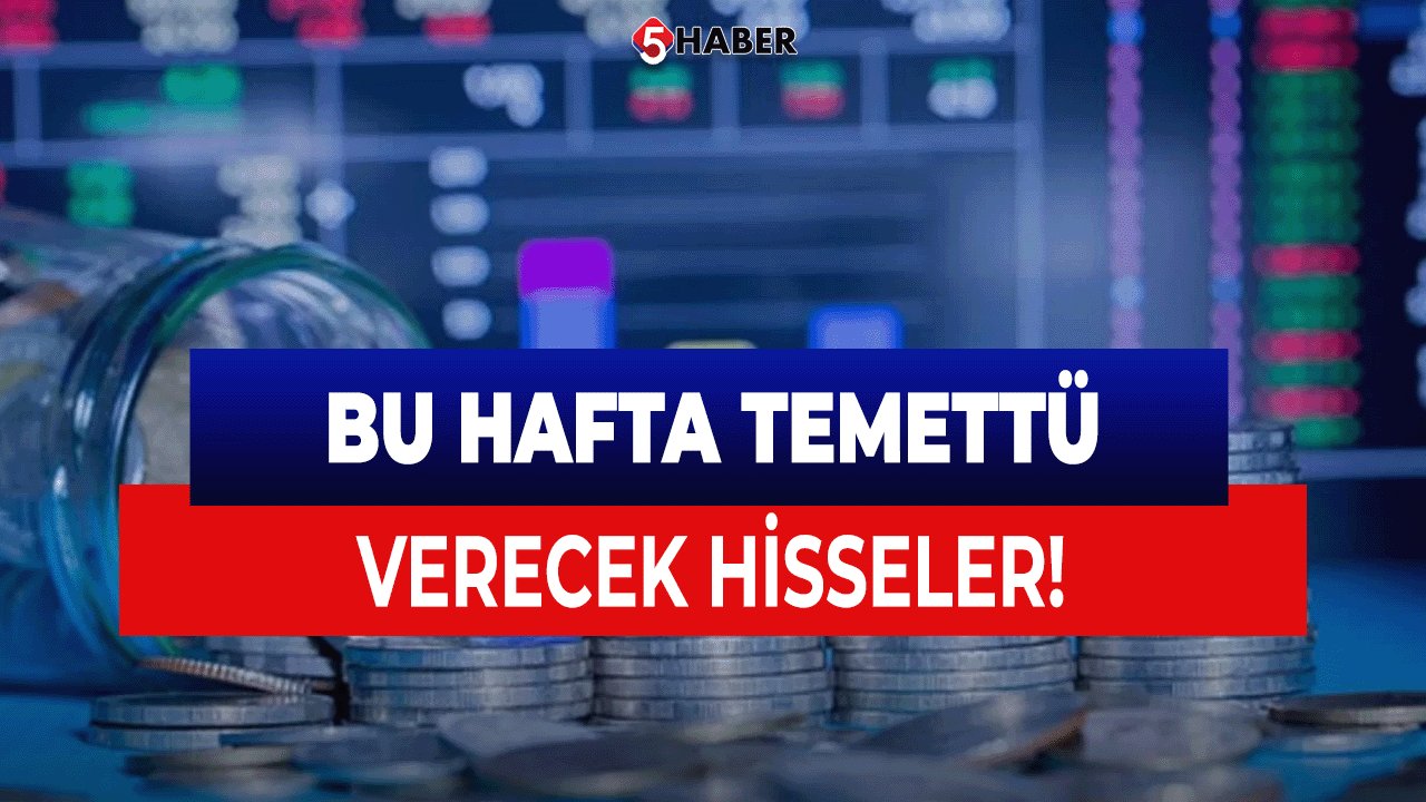 Borsa İstanbul'da Temettü Dağıtım Haftası: 5 Şirket Hissedarlarına Temettü Verecek