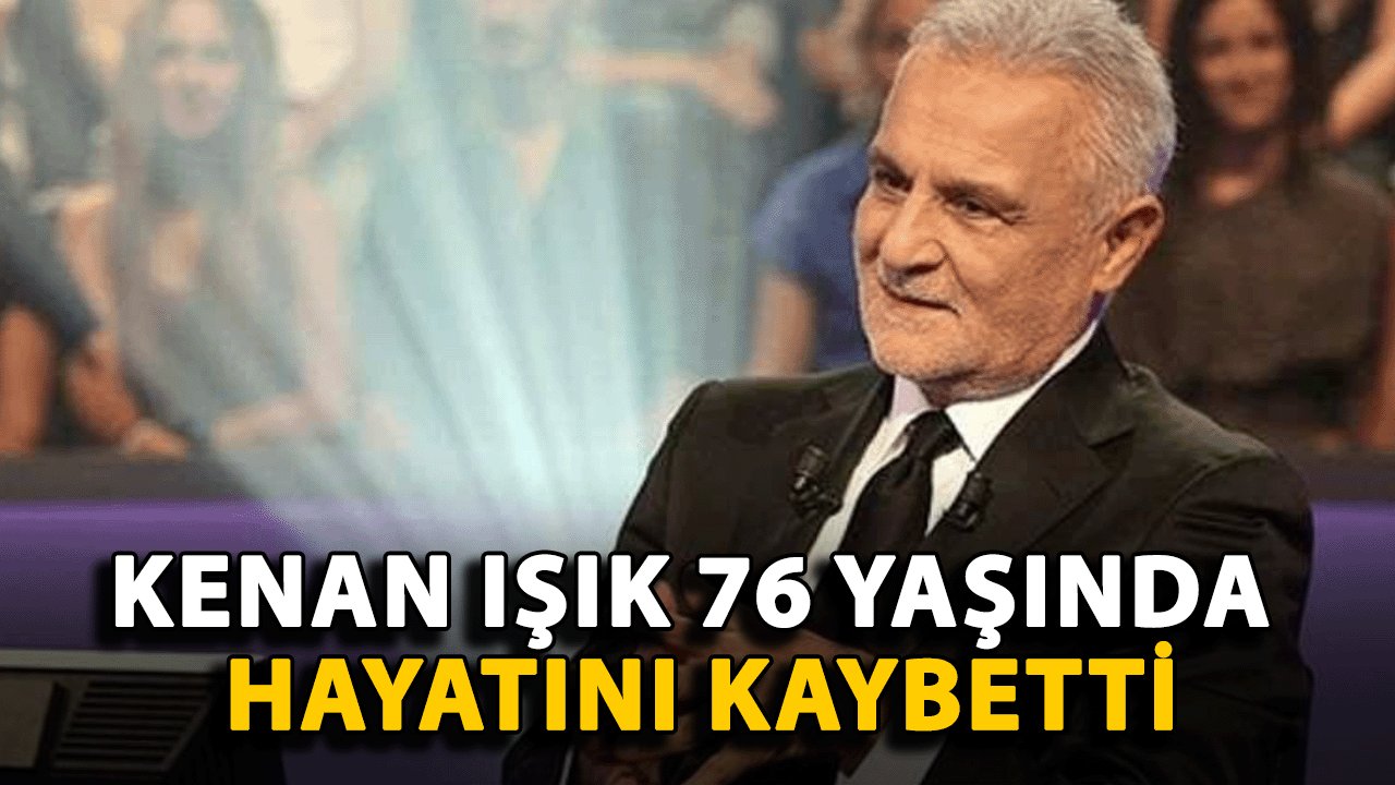 Kenan Işık 76 Yaşında Hayatını Kaybetti