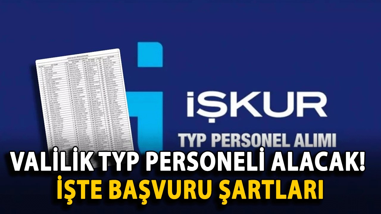 Valilik TYP Personeli Alacak! İşte Başvuru Şartları