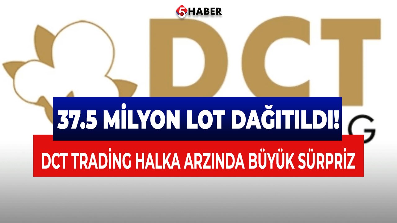 DCT Trading Halka Arzında Büyük Sürpriz: 37.5 Milyon Lot Dağıtıldı!