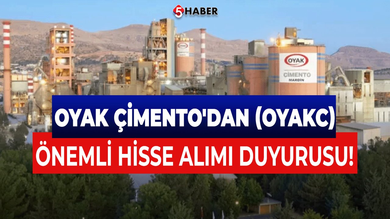 OYAK Çimento'dan (OYAKC) Önemli Hisse Alımı Duyurusu!