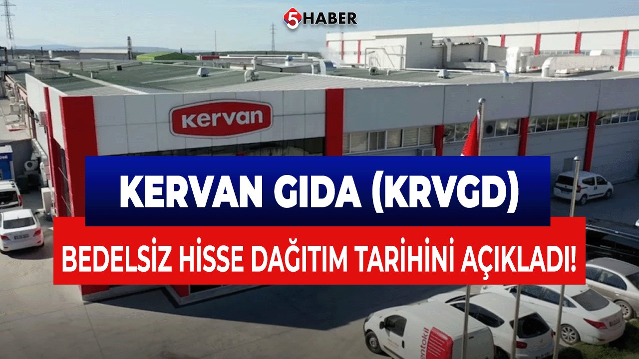 Kervan Gıda (KRVGD) Bedelsiz Hisse Dağıtım Tarihini Açıkladı!