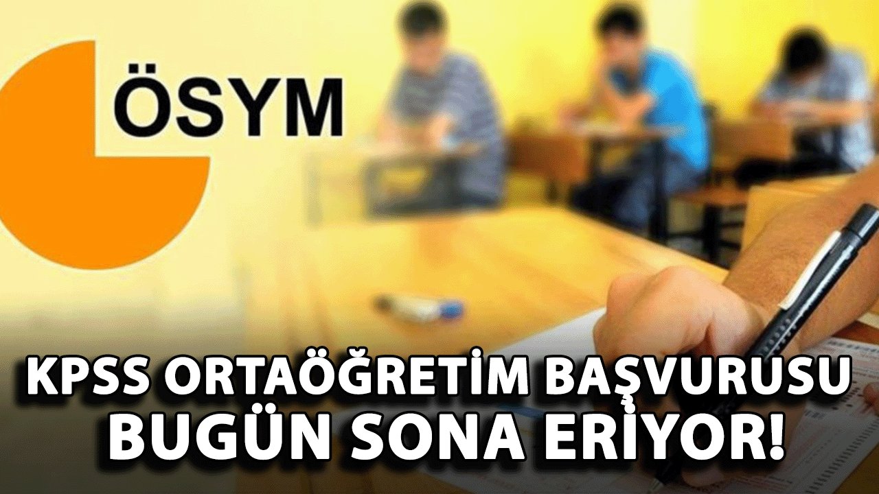 ÖSYM'den Son Gün Uyarısı! KPSS Ortaöğretim Başvurusu Bugün Sona Eriyor!