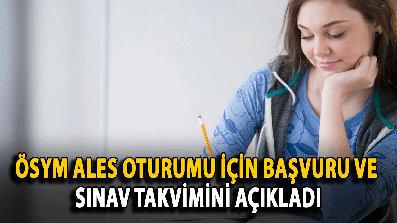 ÖSYM ALES Oturumu İçin Başvuru ve Sınav Takvimini Açıkladı