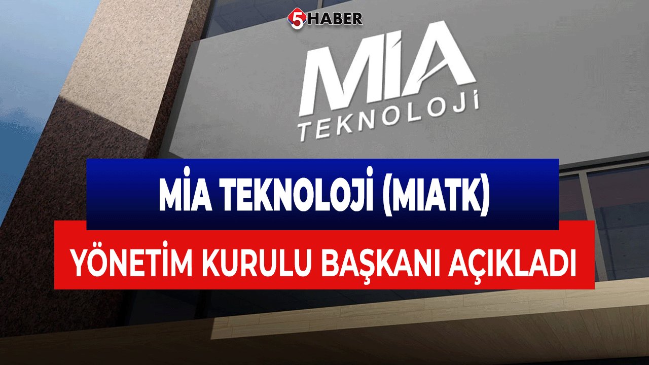 Mia Teknoloji Yönetim Kurulu Başkanı Geleceğe Dair Kritik Açıklamalarda Bulundu!