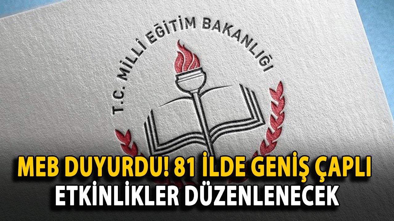 MEB duyurdu! 81 ilde geniş çaplı etkinlikler düzenlenecek