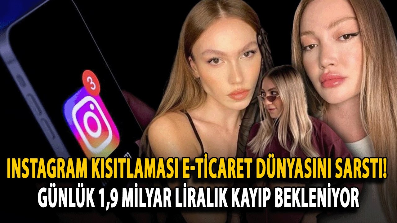 Instagram Kısıtlaması E-Ticaret Dünyasını Sarstı! Günlük 1,9 Milyar Liralık Kayıp Bekleniyor