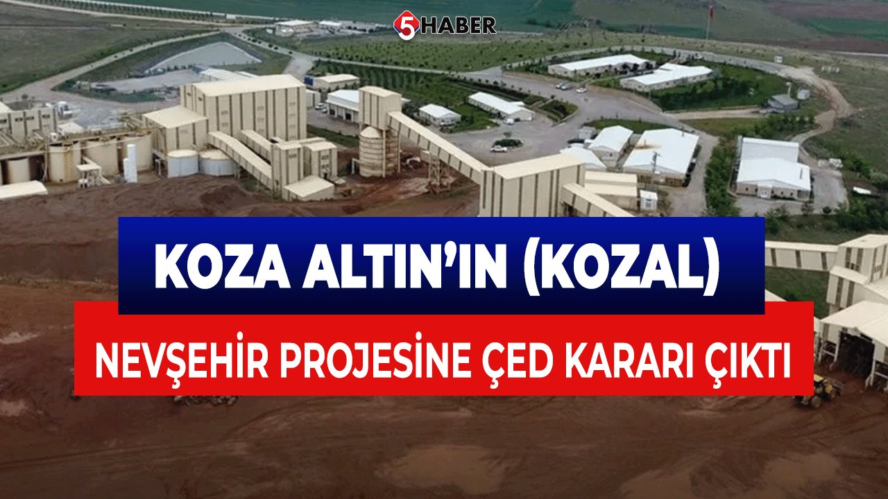 Koza Altın’ın (KOZAL) Nevşehir Projesine ÇED Kararı Çıktı