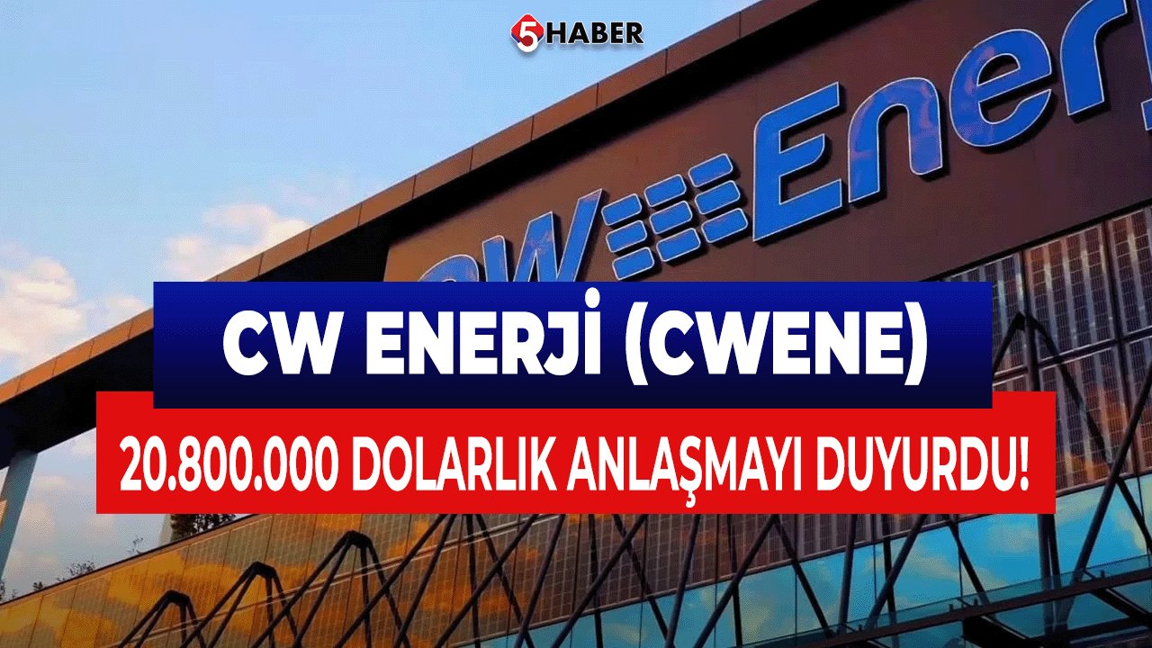 Enerji Devi CW Enerji (CWENE) 20.800.000 Dolarlık Anlaşmayı Duyurdu!