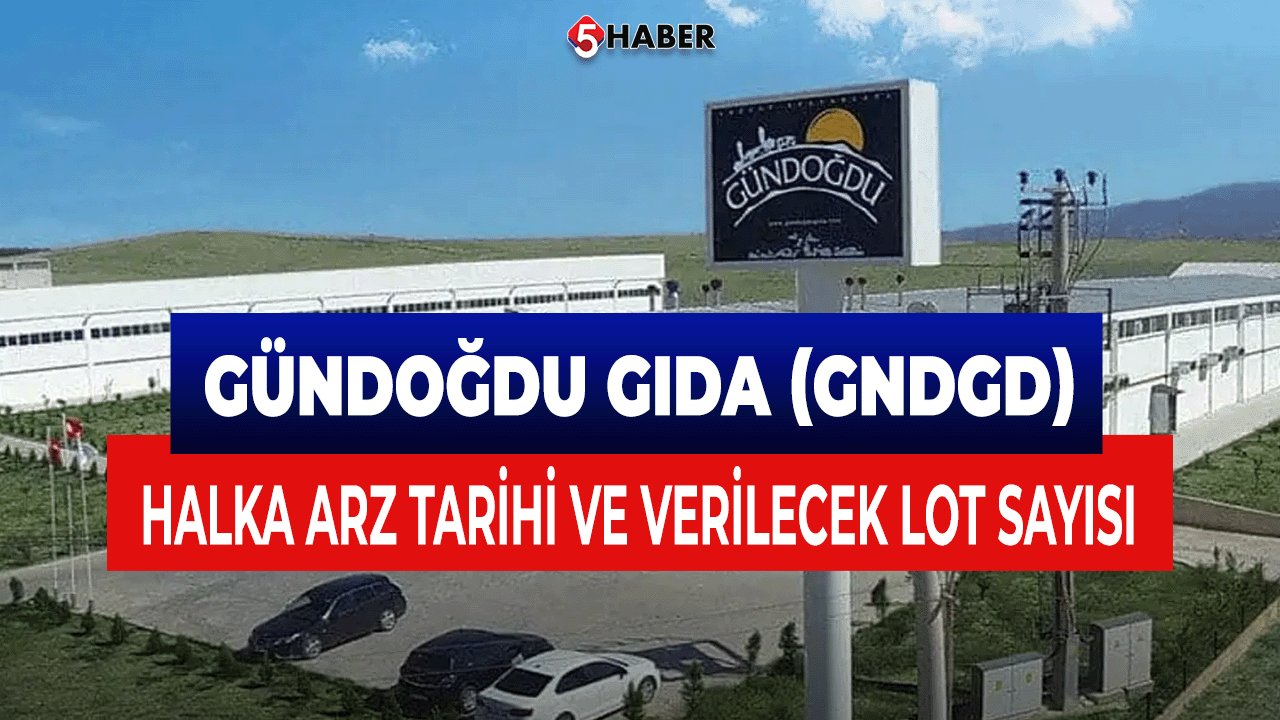 Gündoğdu Gıda (GNDGD) Halka Arz Tarihi ve Dağıtım Detayları