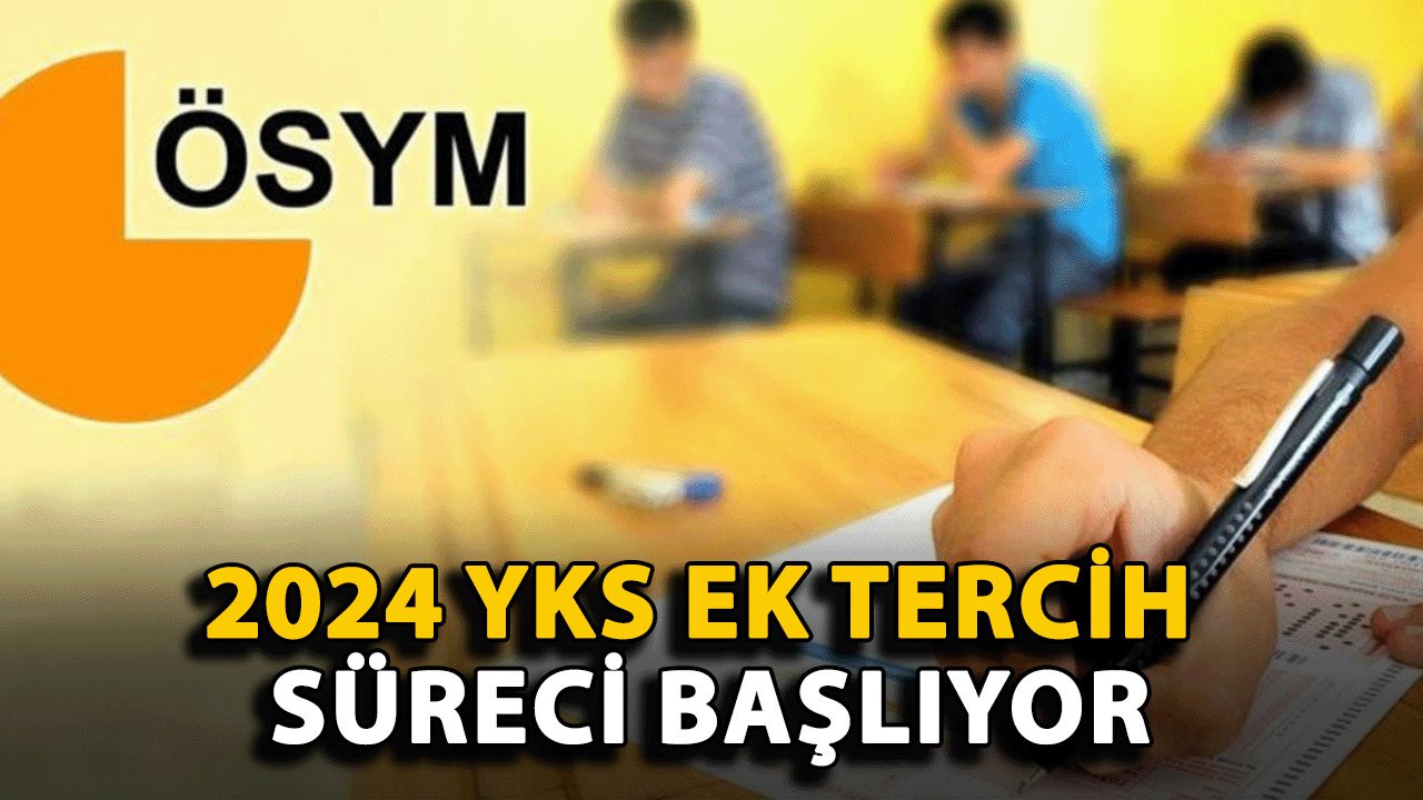 2024 YKS Ek Tercih Süreci Başlıyor: Kontenjan Dışı Kalanlar İçin Kritik Dönem