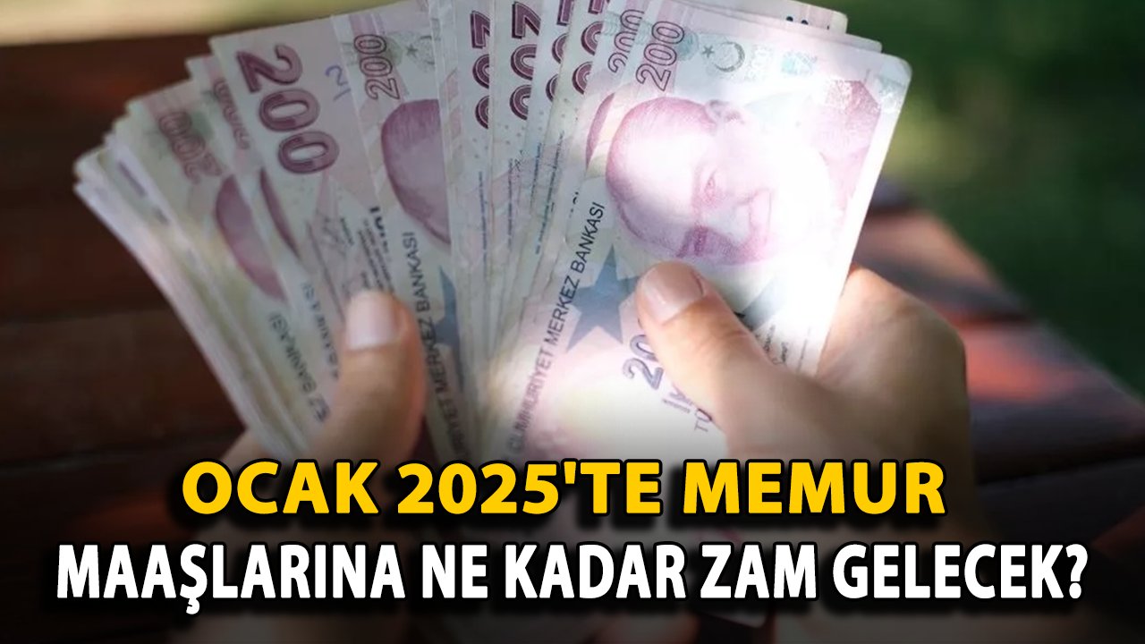 Ocak 2025'te Memur Maaşlarına Ne Kadar Zam Gelecek?