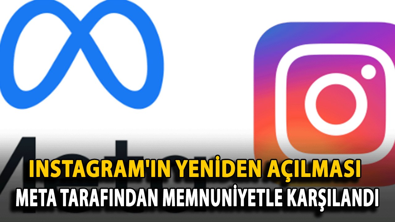 Instagram'ın yeniden açılması Meta tarafından memnuniyetle karşılandı