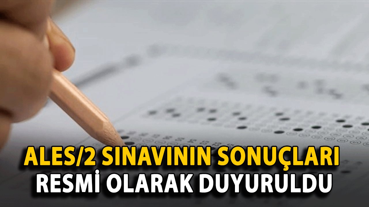 ALES/2 Sınavının Sonuçları Resmi Olarak Duyuruldu