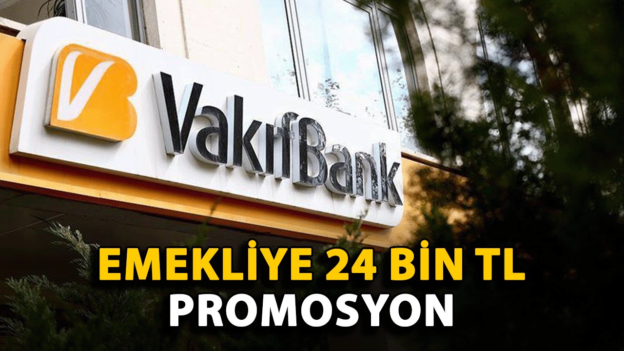 VakıfBank’tan Emeklilere Büyük Müjde: 24 Bin TL Promosyon Ödeniyor..!