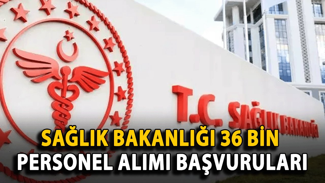 Sağlık Bakanlığı 36 Bin Personel Alımı Başvuruları: Şartlar ve Kadro Detayları