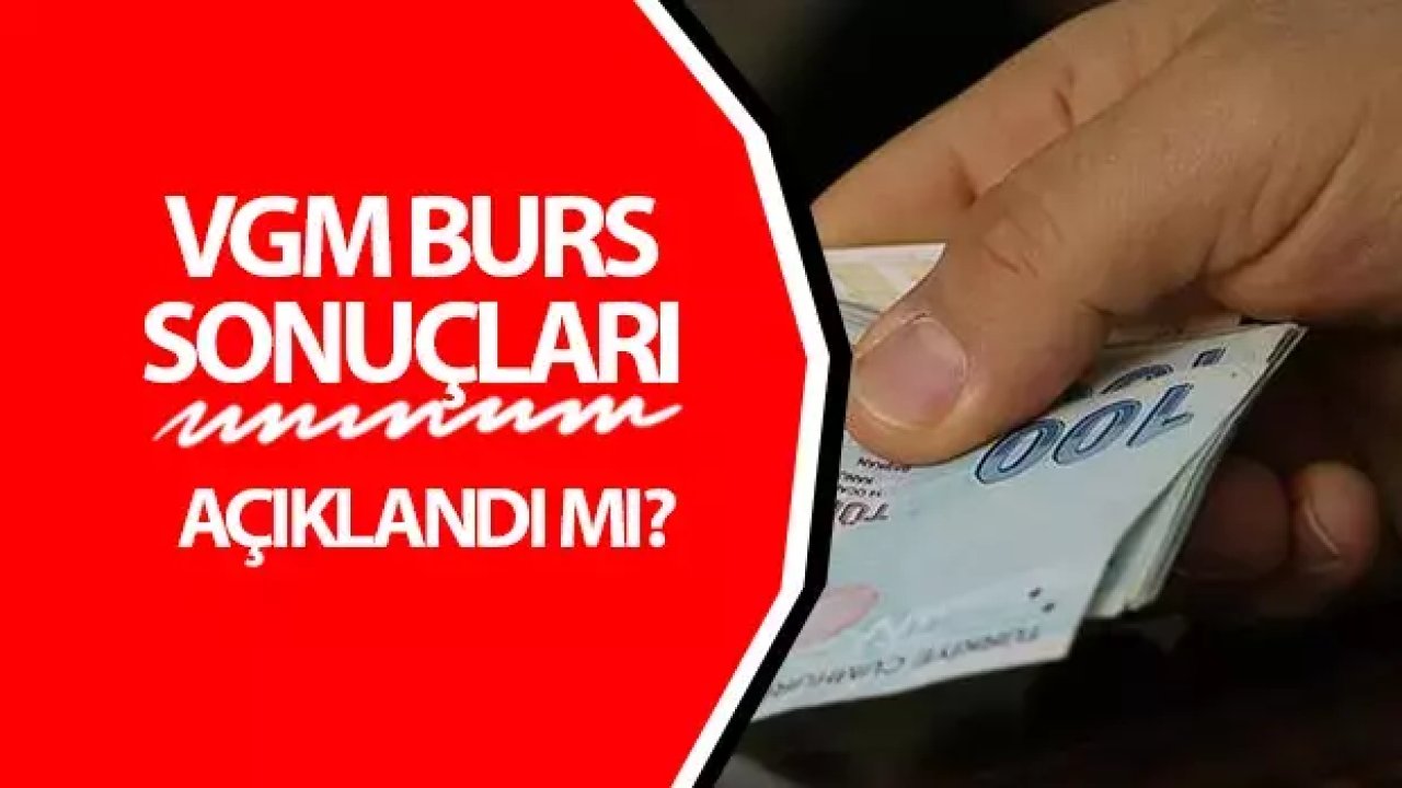 VGM Burs Sonuçları Ne Zaman Açıklanacak? 2024 VGM Burs Başvuru Sonuçları Bilgisi