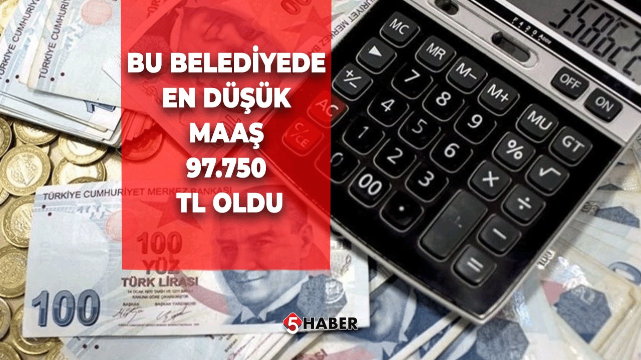 Bu Belediyede En Düşük Maaş 97.750 TL Oldu