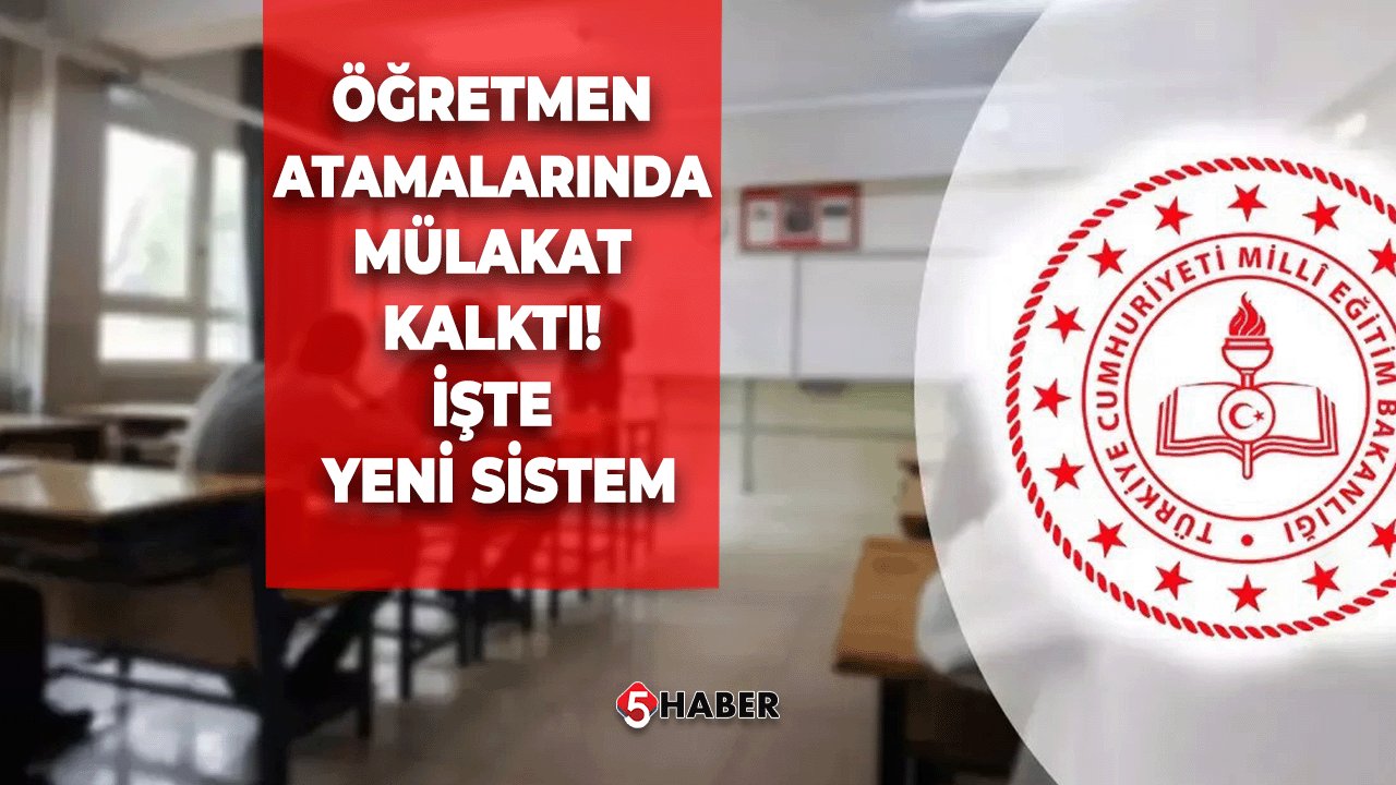 Öğretmen Atamalarında Mülakat Kalktı! İşte Yeni Sistem