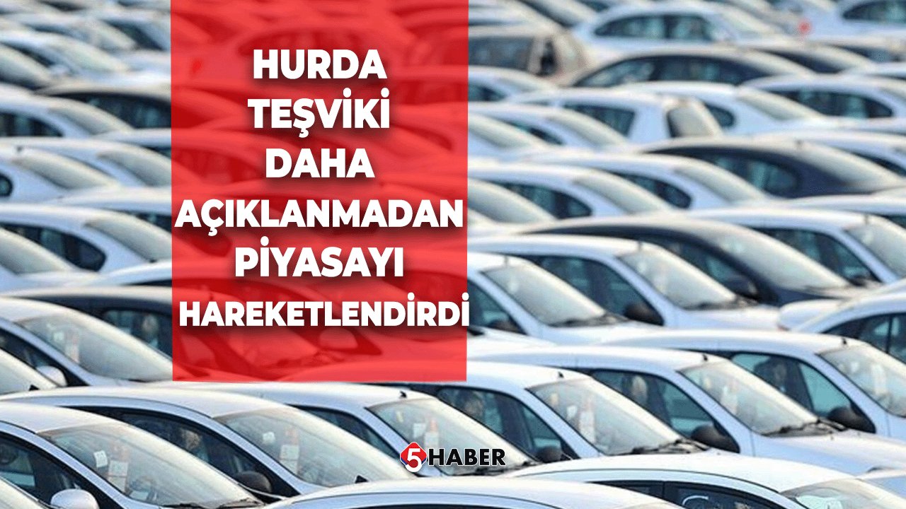 Hurda Teşviki Daha Açıklanmadan Piyasayı Hareketlendirdi!